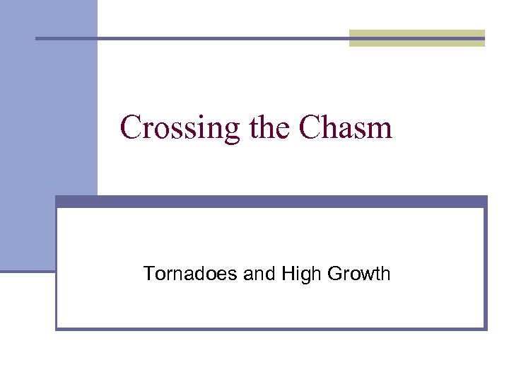 Crossing the Chasm Tornadoes and High Growth 