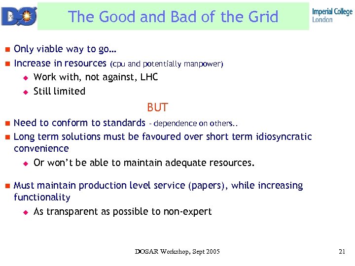 The Good and Bad of the Grid n n Only viable way to go…