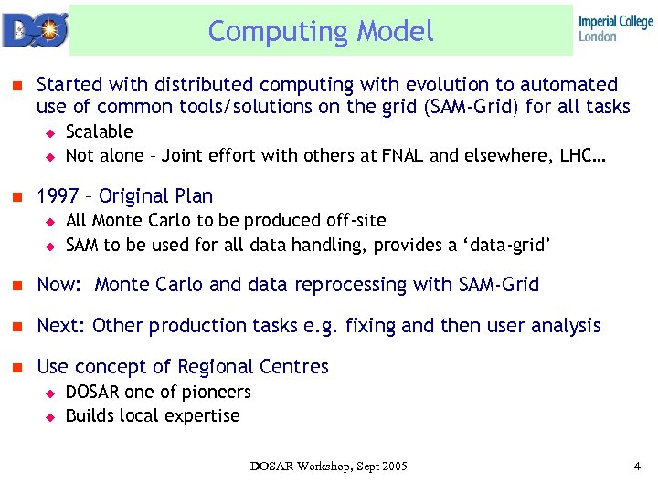 Computing Model n Started with distributed computing with evolution to automated use of common