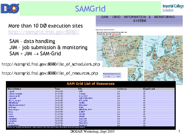 SAMGrid More than 10 DØ execution sites http: //samgrid. fnal. gov: 8080/ SAM –