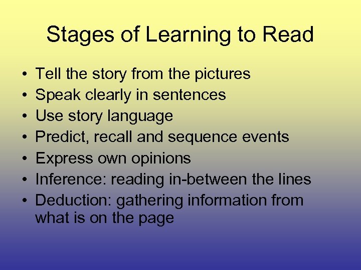 Stages of Learning to Read • • Tell the story from the pictures Speak