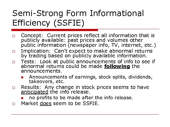 Semi-Strong Form Informational Efficiency (SSFIE) o o o Concept: Current prices reflect all information
