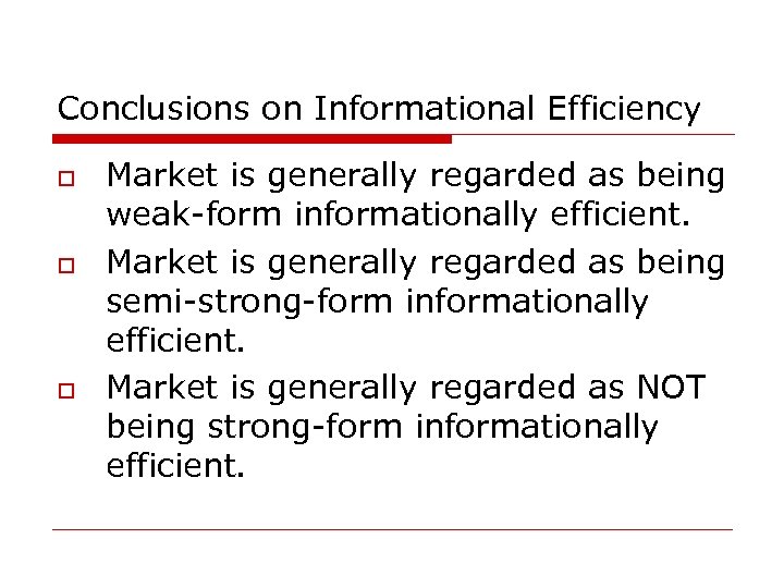 Conclusions on Informational Efficiency o o o Market is generally regarded as being weak-form