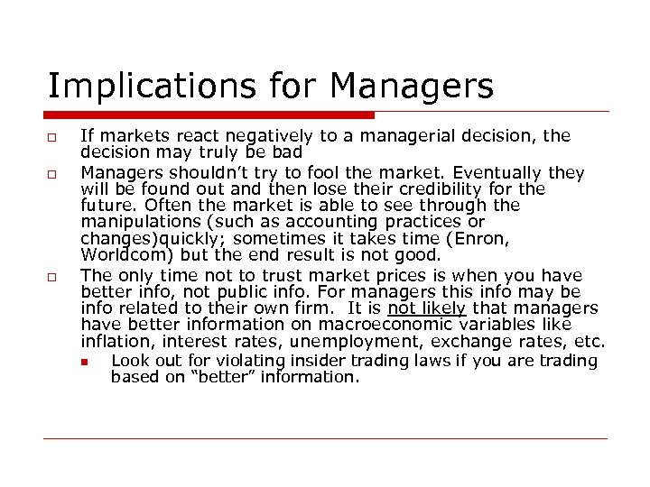 Implications for Managers o o o If markets react negatively to a managerial decision,