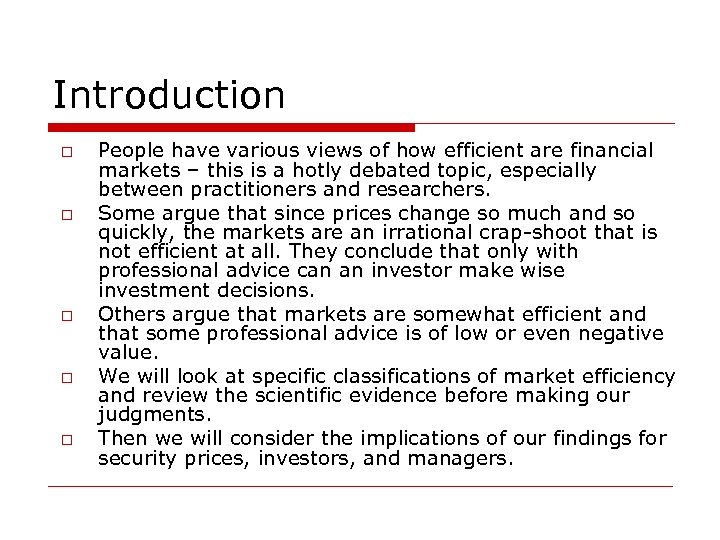 Introduction o o o People have various views of how efficient are financial markets