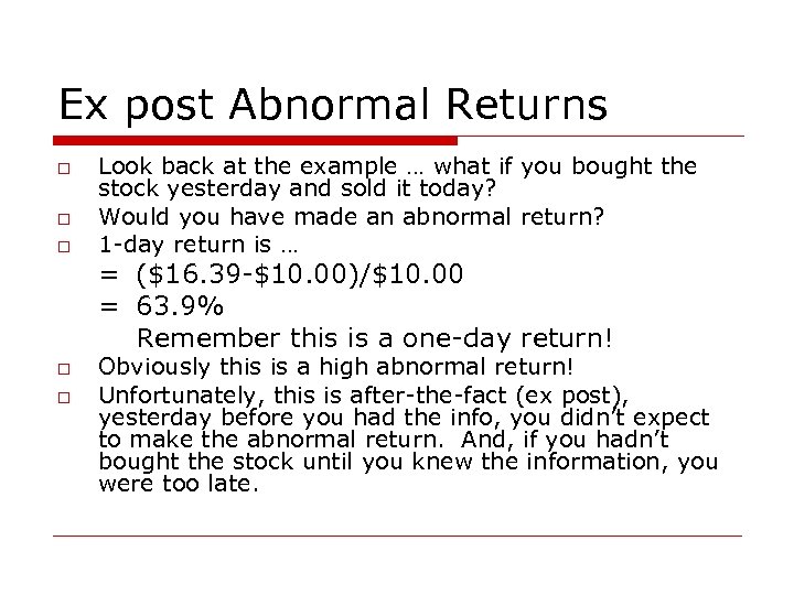 Ex post Abnormal Returns o o o Look back at the example … what
