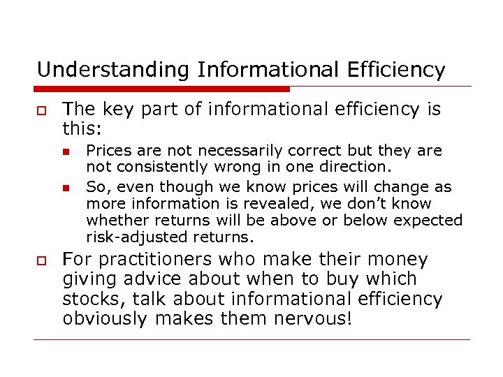 Understanding Informational Efficiency o The key part of informational efficiency is this: n n