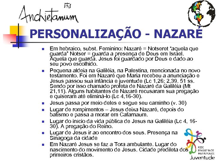 PERSONALIZAÇÃO - NAZARÉ n n n n Em hebraico, subst. Feminino: Nazaré = Notseret
