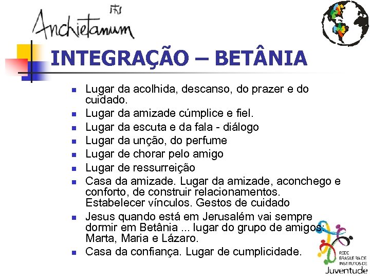 INTEGRAÇÃO – BET NIA n n n n n Lugar da acolhida, descanso, do