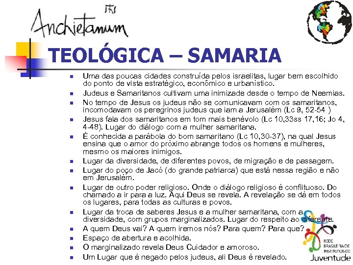 TEOLÓGICA – SAMARIA n n n n Uma das poucas cidades construída pelos israelitas,