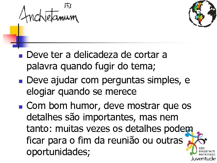 n n n Deve ter a delicadeza de cortar a palavra quando fugir do