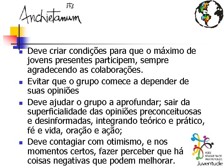 n n Deve criar condições para que o máximo de jovens presentes participem, sempre