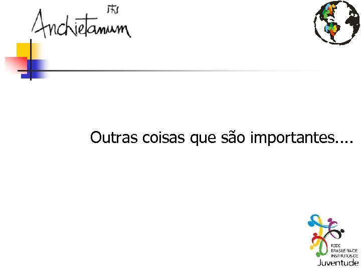 Outras coisas que são importantes. . 