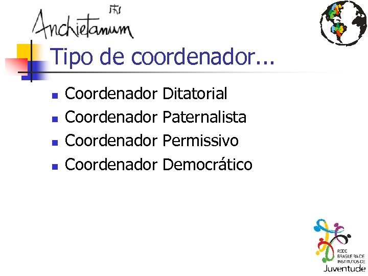 Tipo de coordenador. . . n n Coordenador Ditatorial Paternalista Permissivo Democrático 