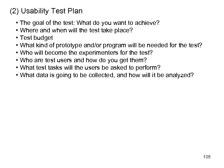 (2) Usability Test Plan • The goal of the test: What do you want