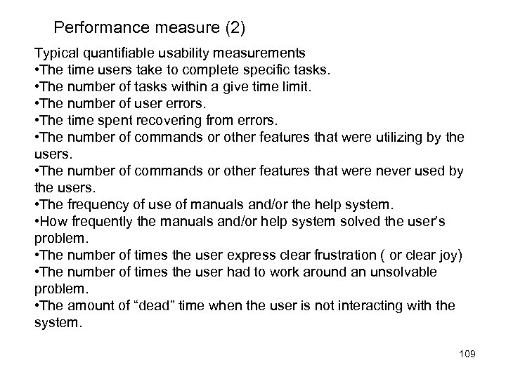 Performance measure (2) Typical quantifiable usability measurements • The time users take to complete