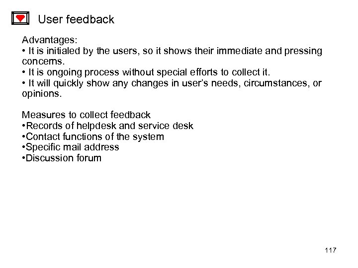 User feedback Advantages: • It is initialed by the users, so it shows their