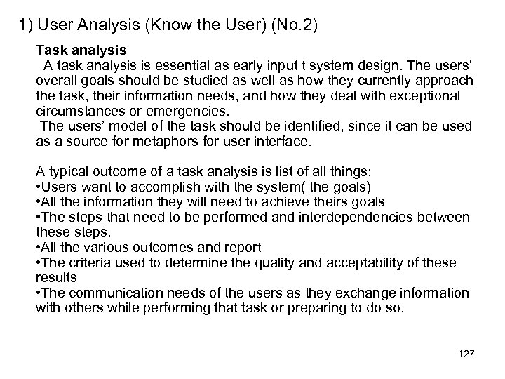1) User Analysis (Know the User) (No. 2) Task analysis A task analysis is