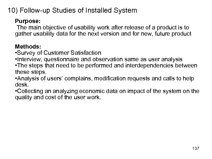 10) Follow-up Studies of Installed System Purpose: The main objective of usability work after