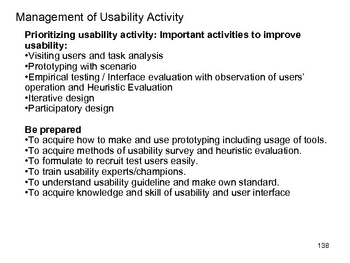 Management of Usability Activity Prioritizing usability activity: Important activities to improve usability: • Visiting