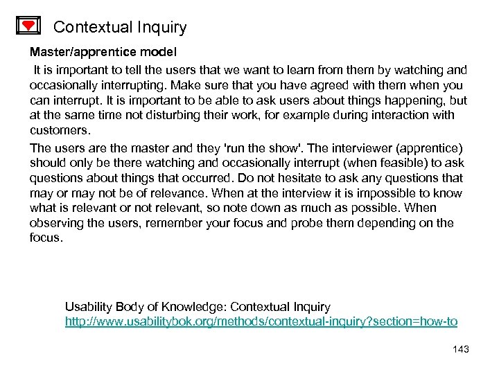 Contextual Inquiry Master/apprentice model It is important to tell the users that we want