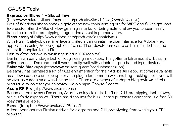 CAUSE Tools Expression Blend 4 + Sketchflow (http: //www. microsoft. com/expression/products/Sketchflow_Overview. aspx) Lots of