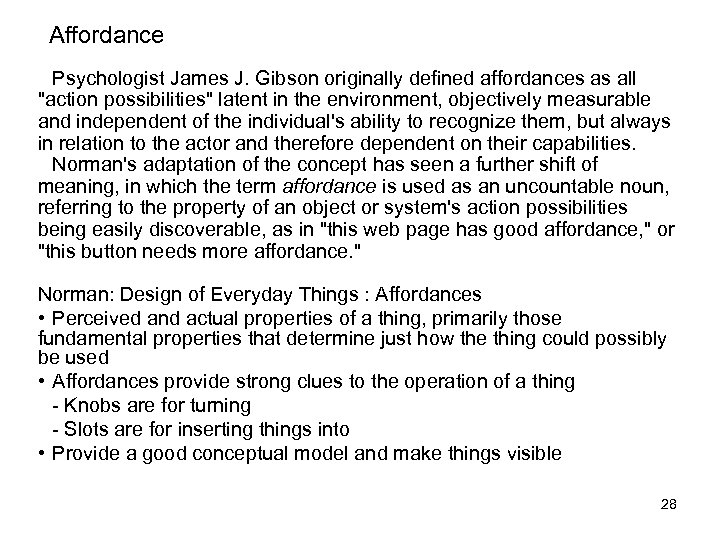 Affordance Psychologist James J. Gibson originally defined affordances as all 