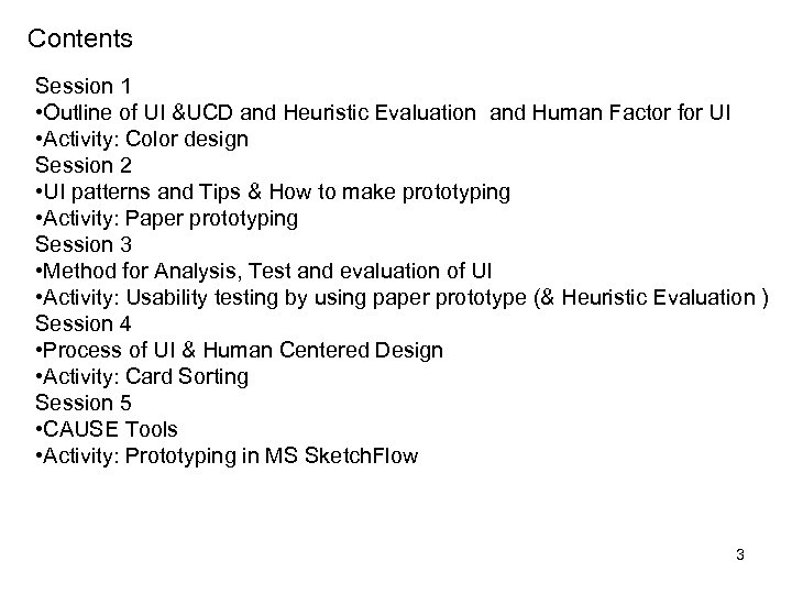 Contents Session 1 • Outline of UI &UCD and Heuristic Evaluation and Human Factor