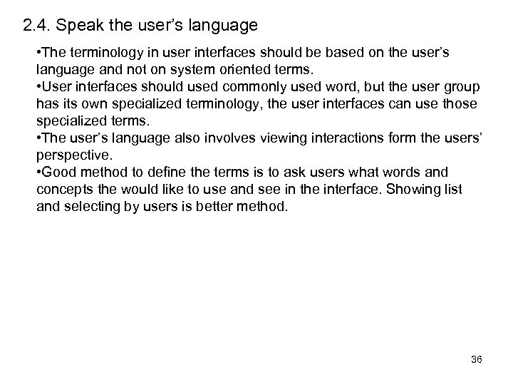 2. 4. Speak the user’s language • The terminology in user interfaces should be