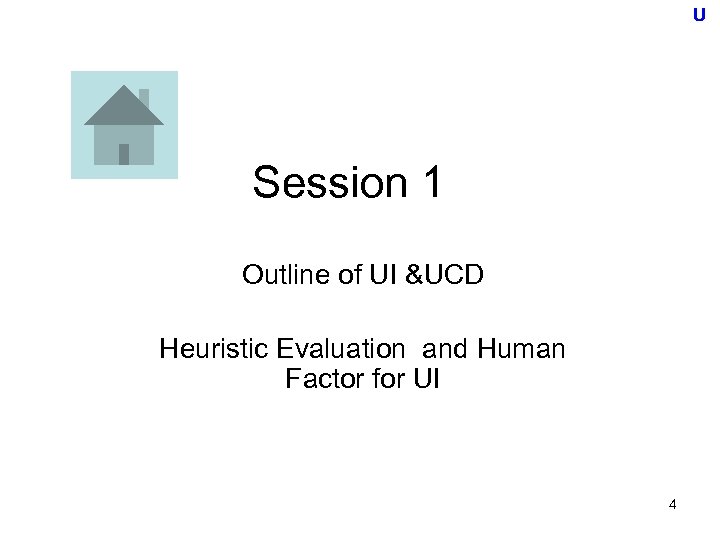 U Session 1 Outline of UI &UCD Heuristic Evaluation and Human Factor for UI