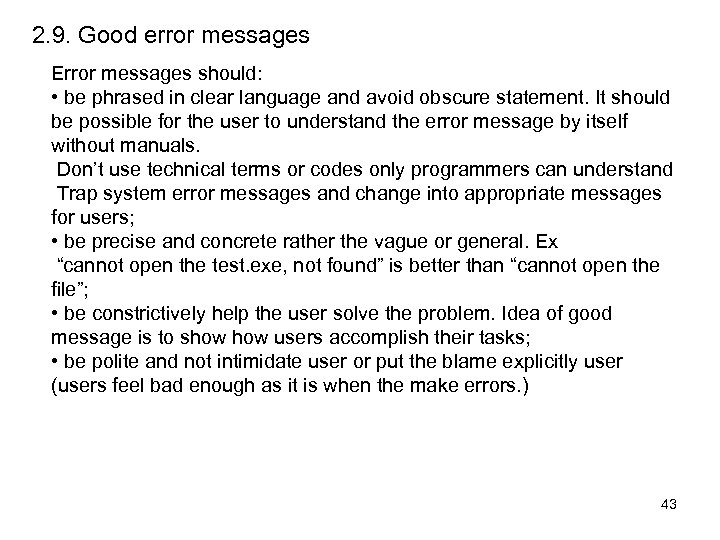 2. 9. Good error messages Error messages should: • be phrased in clear language