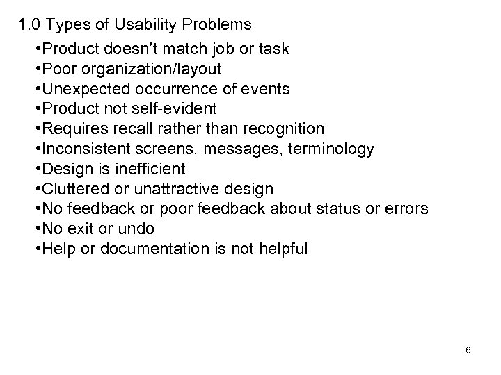 1. 0 Types of Usability Problems • Product doesn’t match job or task •