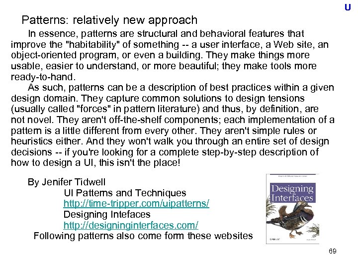 U Patterns: relatively new approach In essence, patterns are structural and behavioral features that