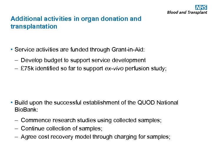 Additional activities in organ donation and transplantation • Service activities are funded through Grant-in-Aid: