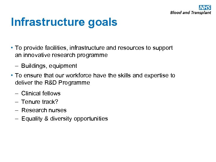 Infrastructure goals • To provide facilities, infrastructure and resources to support an innovative research
