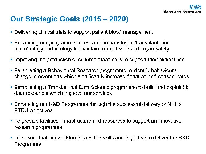 Our Strategic Goals (2015 – 2020) • Delivering clinical trials to support patient blood