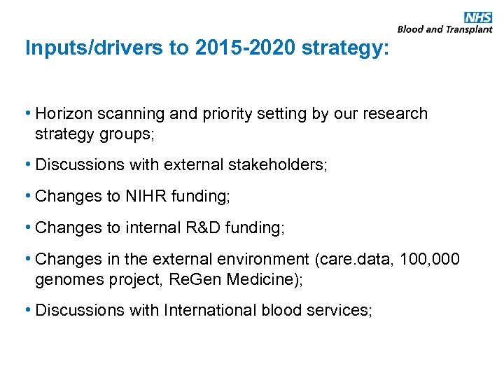Inputs/drivers to 2015 -2020 strategy: • Horizon scanning and priority setting by our research