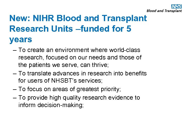 New: NIHR Blood and Transplant Research Units –funded for 5 years – To create