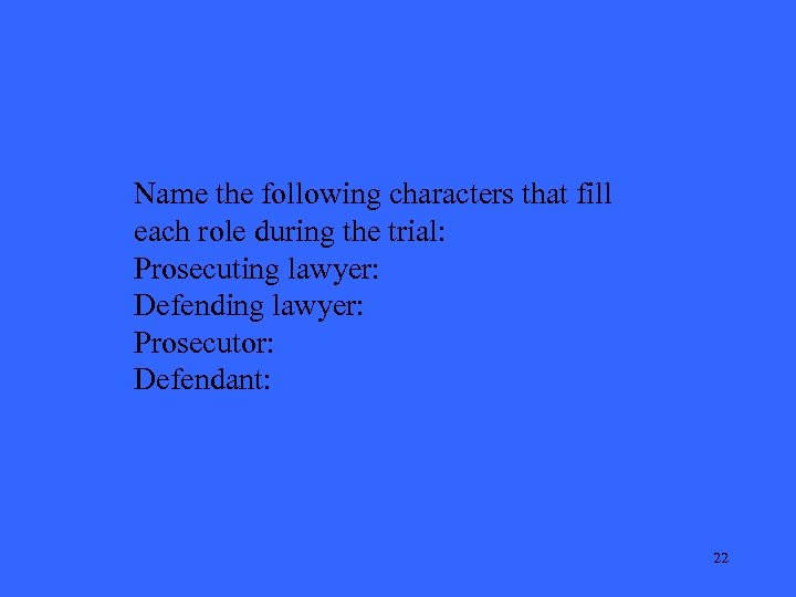 Name the following characters that fill each role during the trial: Prosecuting lawyer: Defending