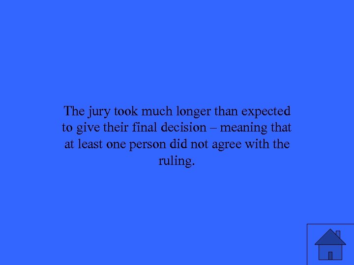 The jury took much longer than expected to give their final decision – meaning