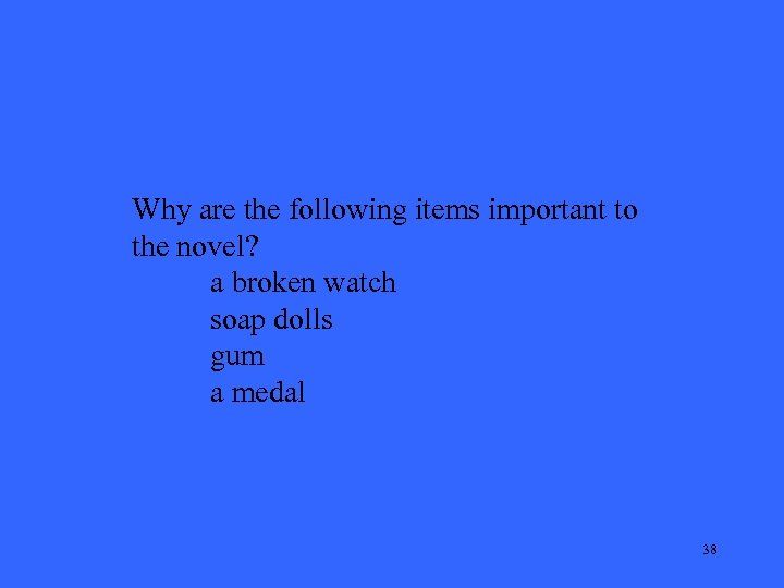 Why are the following items important to the novel? a broken watch soap dolls