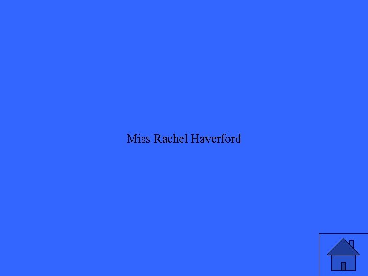 Miss Rachel Haverford 7 