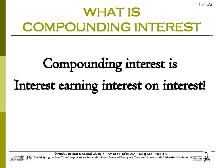 1. 14. 3. G 1 WHAT IS COMPOUNDING INTEREST Compounding interest is Interest earning