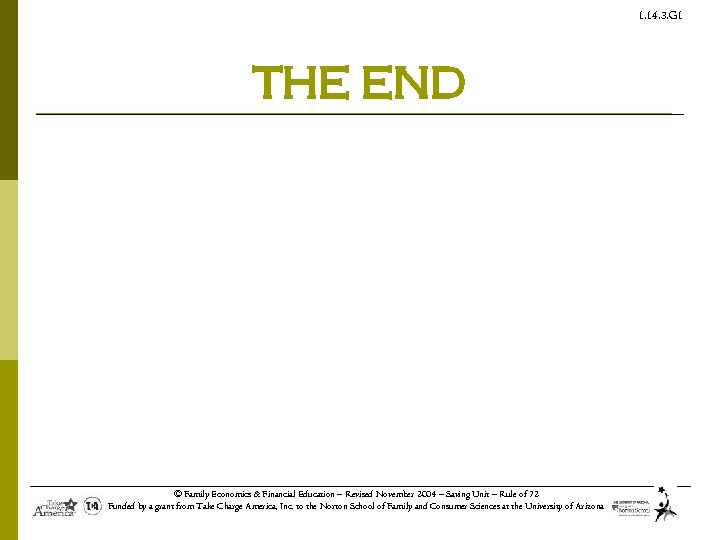 1. 14. 3. G 1 THE END © Family Economics & Financial Education –