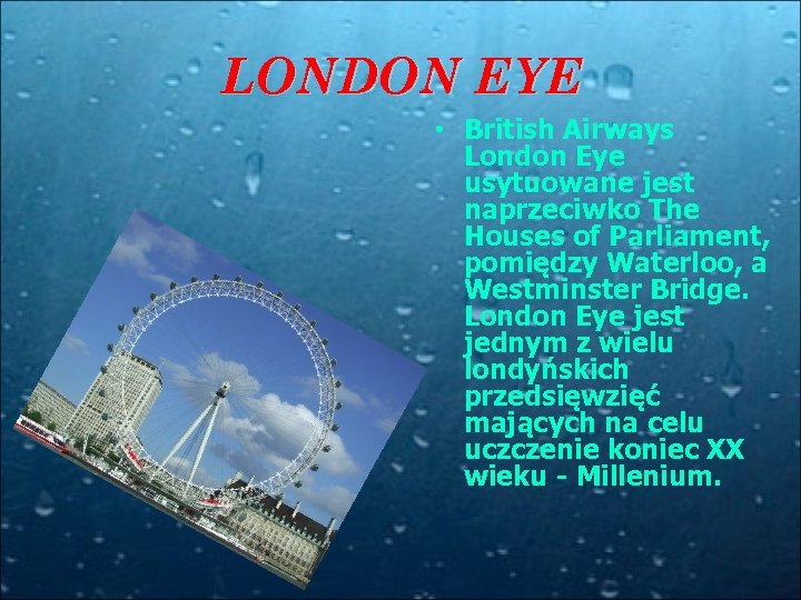 LONDON EYE • British Airways London Eye usytuowane jest naprzeciwko The Houses of Parliament,