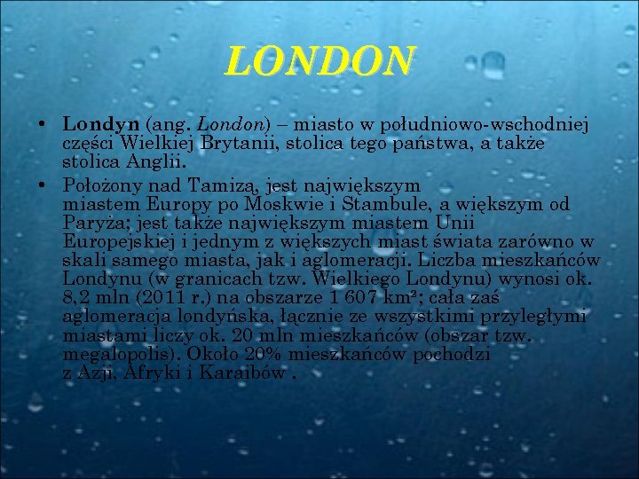 LONDON • Londyn (ang. London) – miasto w południowo-wschodniej części Wielkiej Brytanii, stolica tego