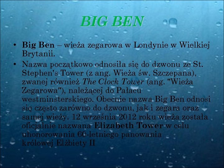 BIG BEN • Big Ben – wieża zegarowa w Londynie w Wielkiej Brytanii. •