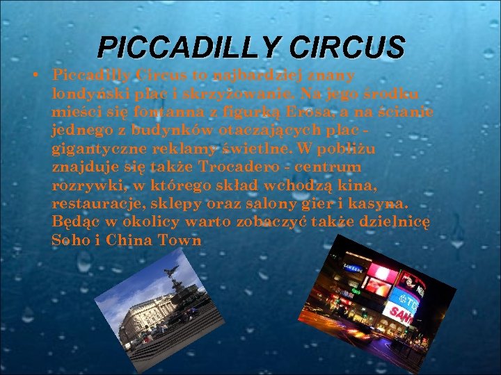 PICCADILLY CIRCUS • Piccadilly Circus to najbardziej znany londyński plac i skrzyżowanie. Na jego