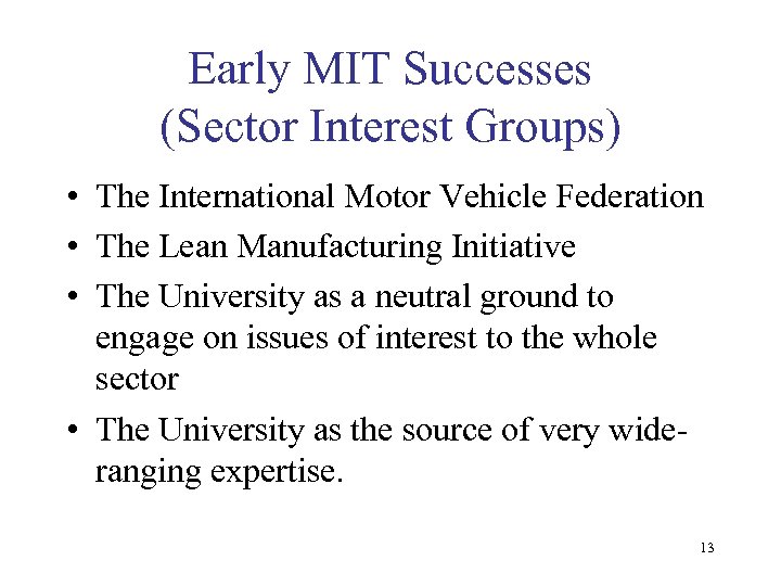 Early MIT Successes (Sector Interest Groups) • The International Motor Vehicle Federation • The