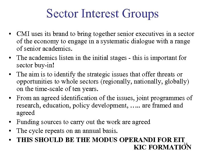 Sector Interest Groups • CMI uses its brand to bring together senior executives in